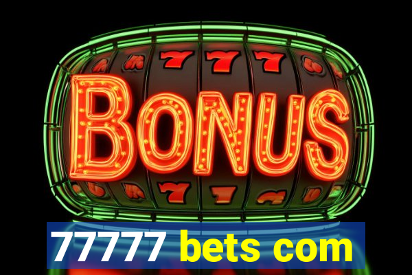 77777 bets com